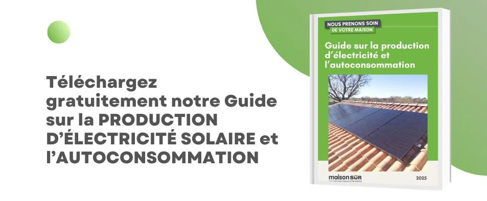 Guide Production Électricité Solaire et Autoconsommation MaisonSûr