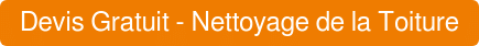 Devis Gratuit - Nettoyage de la Toiture